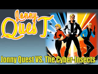 1995 - jonny quest vs. cyber ​​insects - jonny quest vs. the cyber-insects